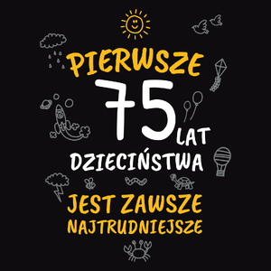 Pierwsze 75 Lat Dzieciństwa Jest Zawsze Najtrudniejsze - Męska Bluza z kapturem Czarna