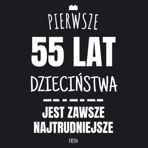 Pierwsze 55 Lat Dzieciństwa Jest Zawsze Najtrudniejsze - Damska Koszulka Czarna