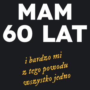 Mam 60 Lat - Wszystko Jedno - Damska Koszulka Czarna