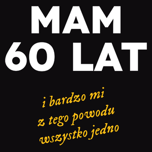 Mam 60 Lat - Wszystko Jedno - Męska Bluza Czarna