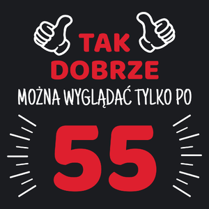 Tak Dobrze Można Wyglądać Tylko Po 55 - Damska Koszulka Czarna