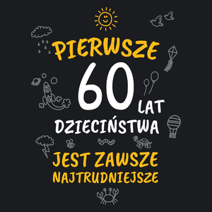 Pierwsze 60 Lat Dzieciństwa Jest Zawsze Najtrudniejsze - Damska Koszulka Czarna