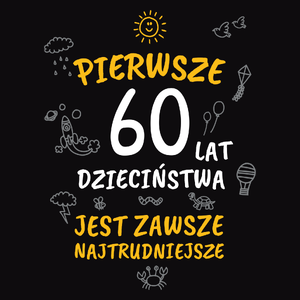 Pierwsze 60 Lat Dzieciństwa Jest Zawsze Najtrudniejsze - Męska Bluza z kapturem Czarna