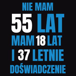 Nie Mam 55 Lat - Mam 18 Lat I 37 Letnie - Męska Bluza Czarna