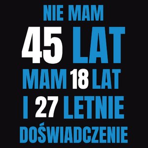 Nie Mam 45 Lat - Mam 18 Lat I 27 Letnie - Męska Bluza z kapturem Czarna