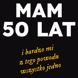 Mam 50 Lat - Wszystko Jedno - Męska Bluza Czarna