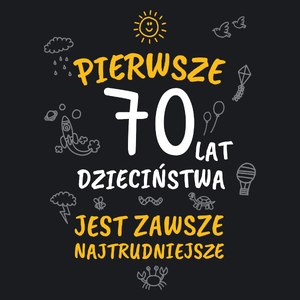 Pierwsze 70 Lat Dzieciństwa Jest Zawsze Najtrudniejsze - Damska Koszulka Czarna