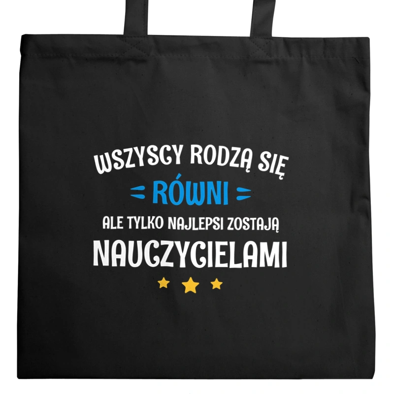 Tylko Najlepsi Zostają Nauczycielami - Torba Na Zakupy Czarna