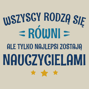 Tylko Najlepsi Zostają Nauczycielami - Torba Na Zakupy Natural