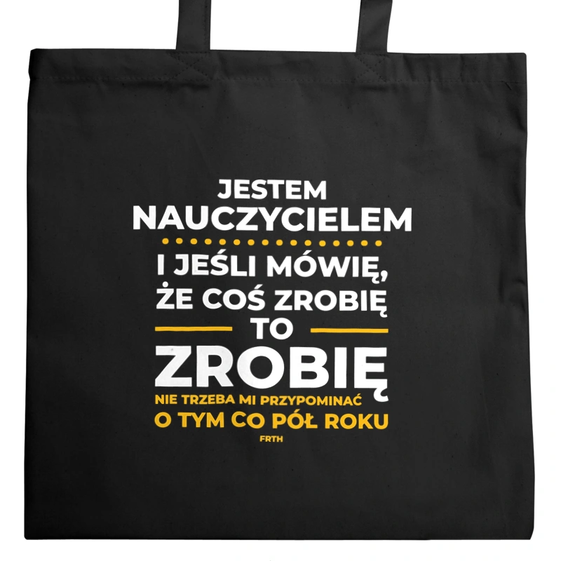 Jeśli Nauczyciel Mówi Że Zrobi, To Zrobi - Torba Na Zakupy Czarna