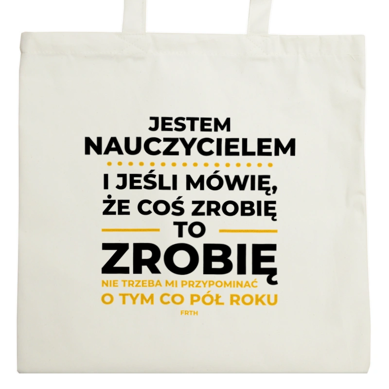 Jeśli Nauczyciel Mówi Że Zrobi, To Zrobi - Torba Na Zakupy Natural