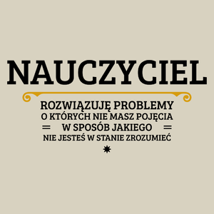 Nauczyciel - Rozwiązuje Problemy O Których Nie Masz Pojęcia - Torba Na Zakupy Natural