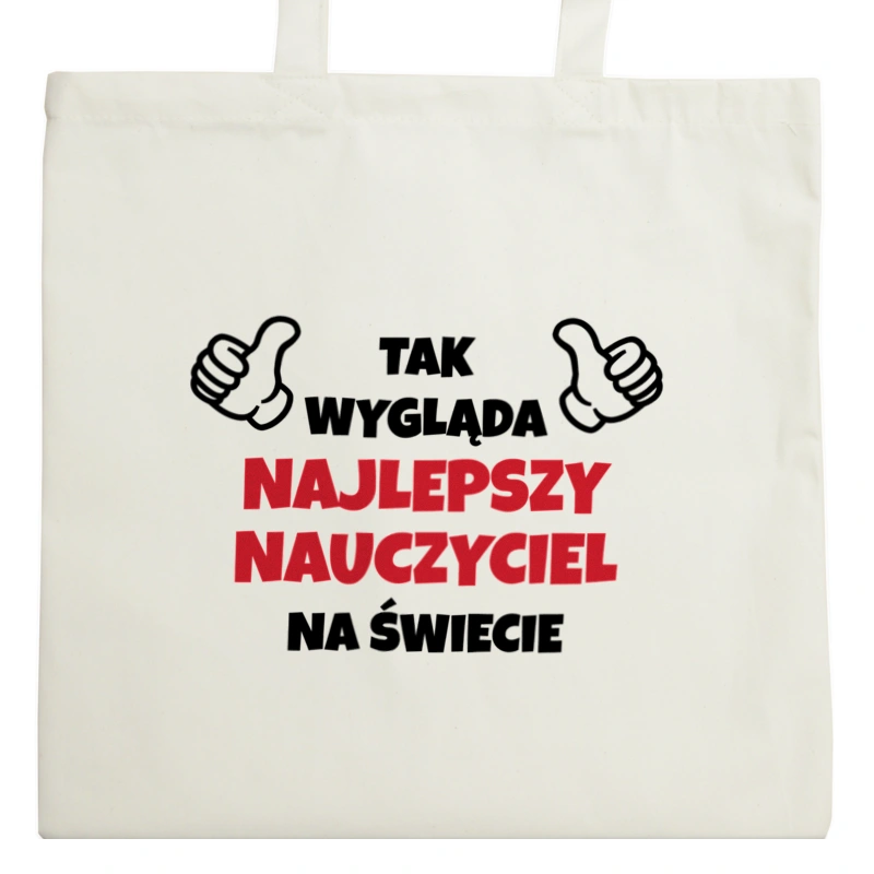 Tak Wygląda Najlepszy Nauczyciel Na Świecie - Torba Na Zakupy Natural