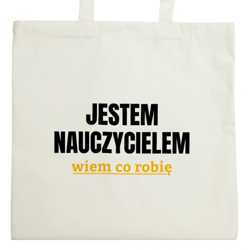 Jestem Nauczycielem Wiem Co Robię - Torba Na Zakupy Natural