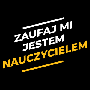 Zaufaj Mi Jestem Nauczycielem - Torba Na Zakupy Czarna