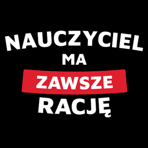 Nauczyciel Ma Zawsze Rację - Torba Na Zakupy Czarna