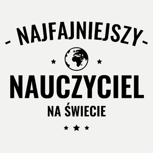 Najfajniejszy Nauczyciel Na Świecie - Damska Koszulka Biała