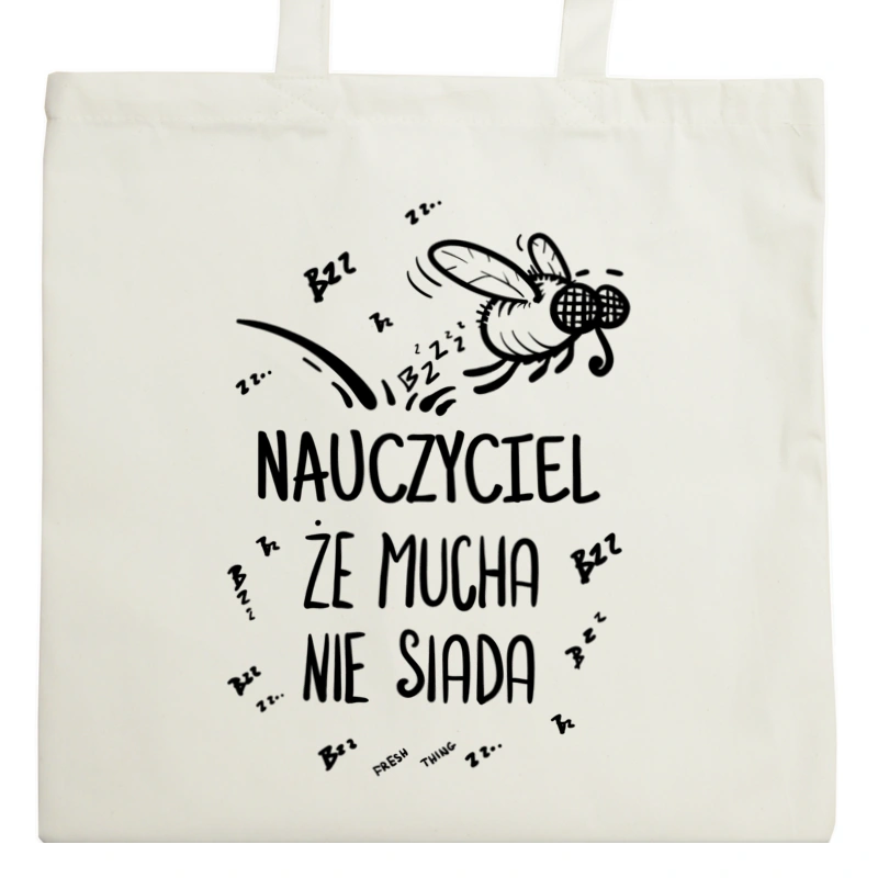 Nauczyciel Że Mucha Nie Siada - Torba Na Zakupy Natural