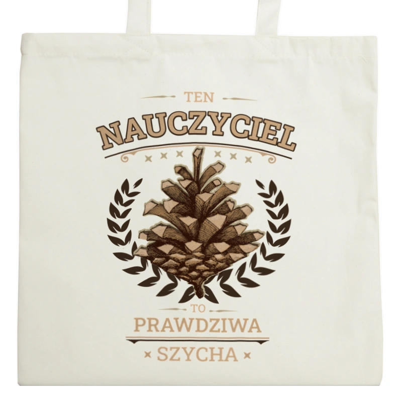 Ten Nauczyciel To Prawdziwa Szycha - Torba Na Zakupy Natural