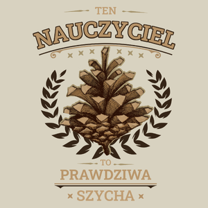 Ten Nauczyciel To Prawdziwa Szycha - Torba Na Zakupy Natural