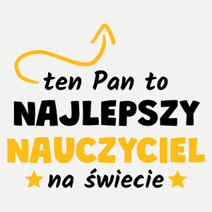 Ten Pan To Najlepszy Nauczyciel Na Świecie - Damska Koszulka Biała