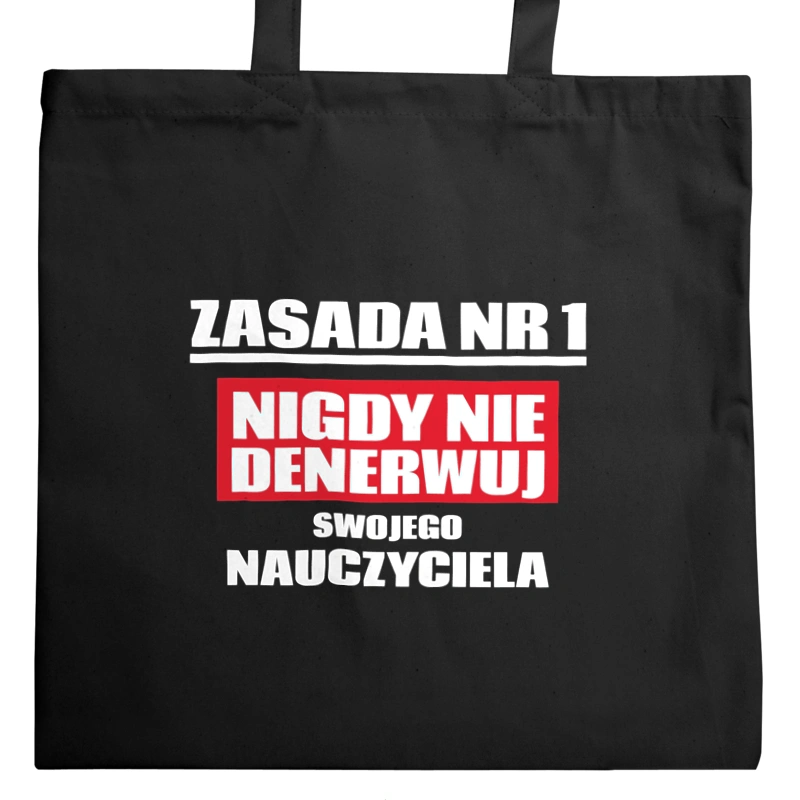 Zasada Nr 1 - Nigdy Nie Denerwuj Swojego Nauczyciela - Torba Na Zakupy Czarna