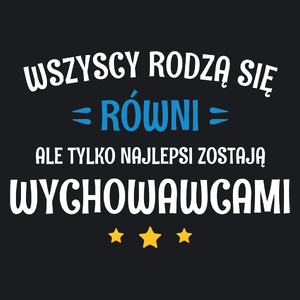 Tylko Najlepsi Zostają Wychowawcami - Damska Koszulka Czarna