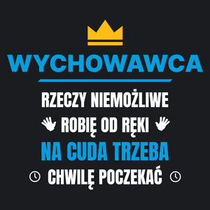 Wychowawca Rzeczy Niemożliwe Robię Od Ręki - Damska Koszulka Czarna