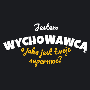 Jestem Wychowawcą - Jaka Jest Twoja Supermoc - Damska Koszulka Czarna