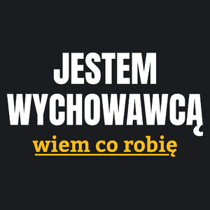 Jestem Wychowawcą Wiem Co Robię - Damska Koszulka Czarna