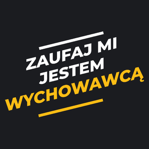 Zaufaj Mi Jestem Wychowawcą - Damska Koszulka Czarna