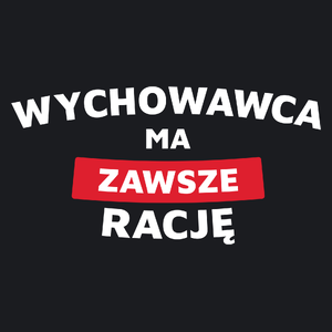 Wychowawca Ma Zawsze Rację - Damska Koszulka Czarna