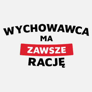 Wychowawca Ma Zawsze Rację - Damska Koszulka Biała