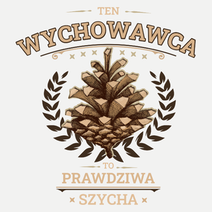 Ten Wychowawca To Prawdziwa Szycha - Damska Koszulka Biała