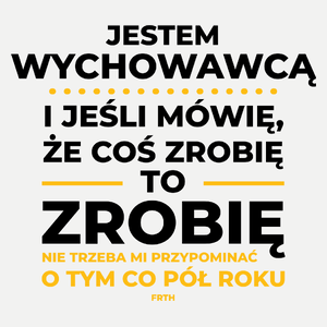 Jeśli Wychowawca Mówi Że Zrobi, To Zrobi - Damska Koszulka Biała