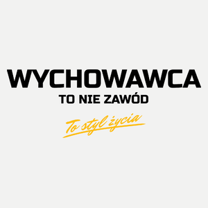 Wychowawca To Nie Zawód - To Styl Życia - Damska Koszulka Biała