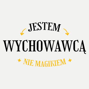 Jestem Wychowawcą Nie Magikiem - Damska Koszulka Biała