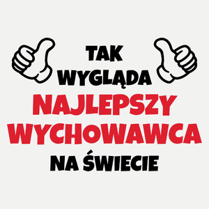 Tak Wygląda Najlepszy Wychowawca Na Świecie - Damska Koszulka Biała