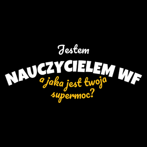 Jestem Nauczycielem Wf - Jaka Jest Twoja Supermoc - Torba Na Zakupy Czarna