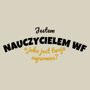 Jestem Nauczycielem Wf - Jaka Jest Twoja Supermoc - Torba Na Zakupy Natural