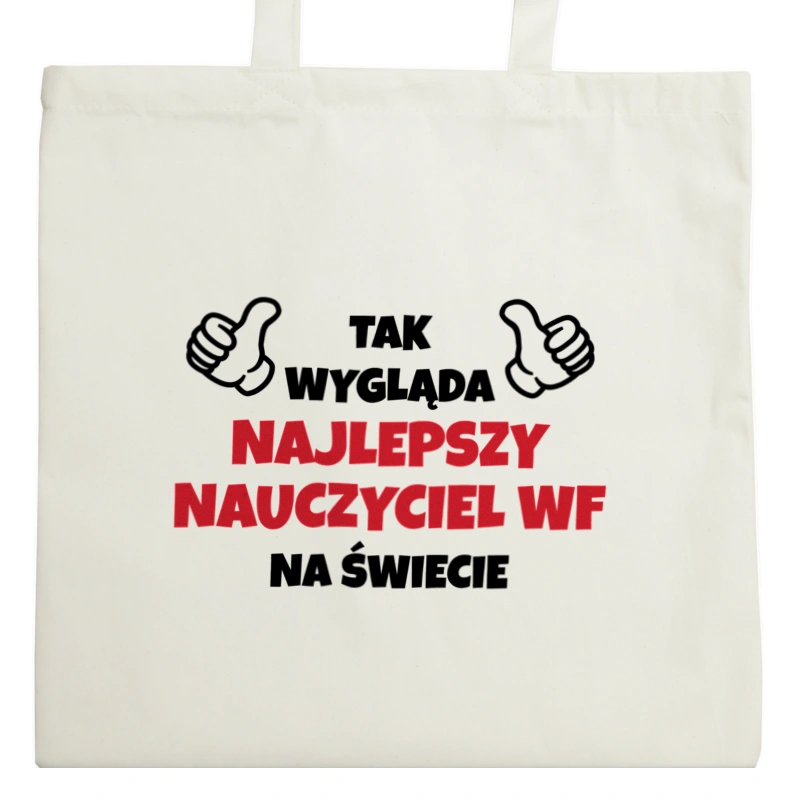 Tak Wygląda Najlepszy Nauczyciel Wf Na Świecie - Torba Na Zakupy Natural