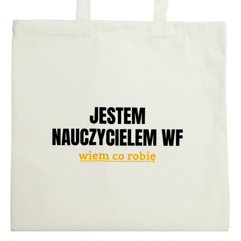 Jestem Nauczycielem Wf Wiem Co Robię - Torba Na Zakupy Natural