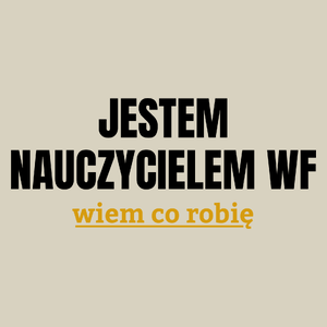 Jestem Nauczycielem Wf Wiem Co Robię - Torba Na Zakupy Natural