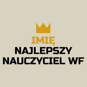 Twoje Imię Najlepszy Nauczyciel Wf - Torba Na Zakupy Natural