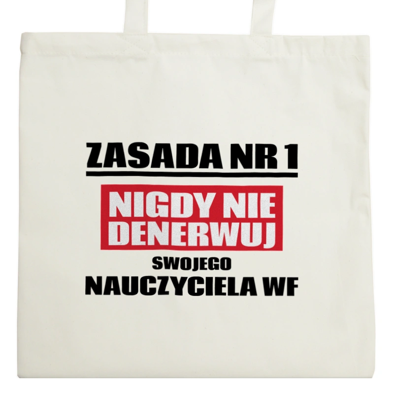 Zasada Nr 1 - Nigdy Nie Denerwuj Swojego Nauczyciela Wf - Torba Na Zakupy Natural