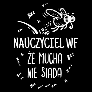 Nauczyciel Wf Że Mucha Nie Siada - Torba Na Zakupy Czarna