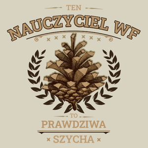 Ten Nauczyciel Wf To Prawdziwa Szycha - Torba Na Zakupy Natural