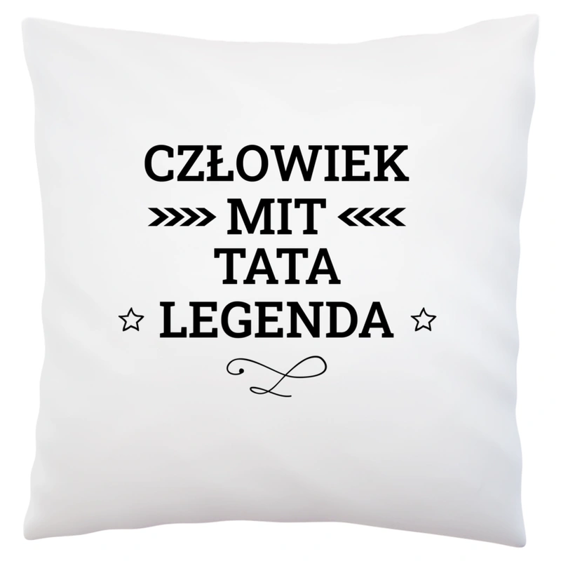 Tata Mit Legenda Człowiek - Poduszka Biała