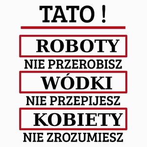 Tato! Roboty Nie Przerobisz! - Poduszka Biała