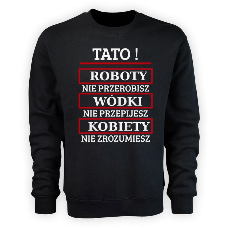 Tato! Roboty Nie Przerobisz! - Męska Bluza Czarna